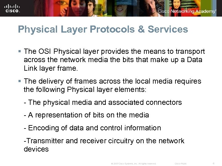 Physical Layer Protocols & Services § The OSI Physical layer provides the means to