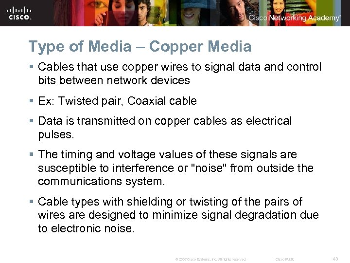 Type of Media – Copper Media § Cables that use copper wires to signal