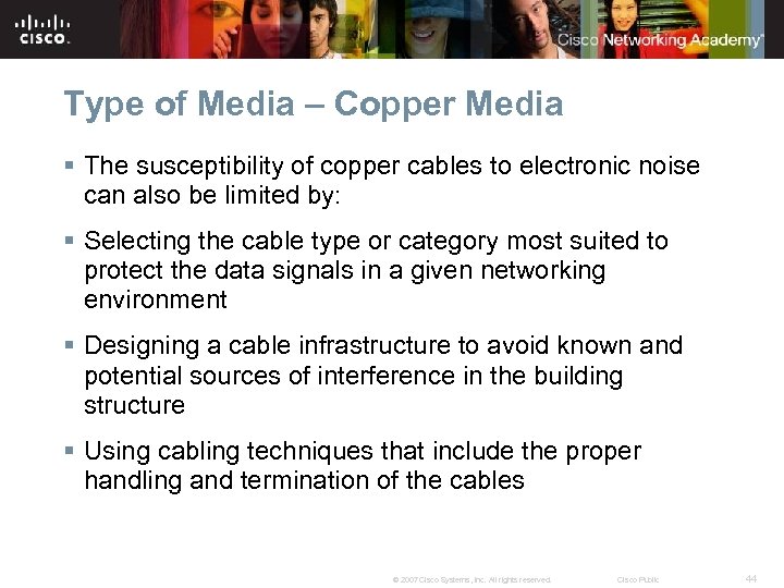 Type of Media – Copper Media § The susceptibility of copper cables to electronic
