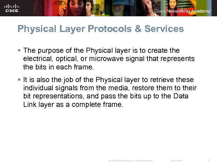 Physical Layer Protocols & Services § The purpose of the Physical layer is to