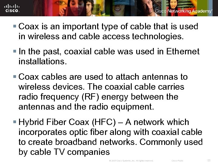 § Coax is an important type of cable that is used in wireless and