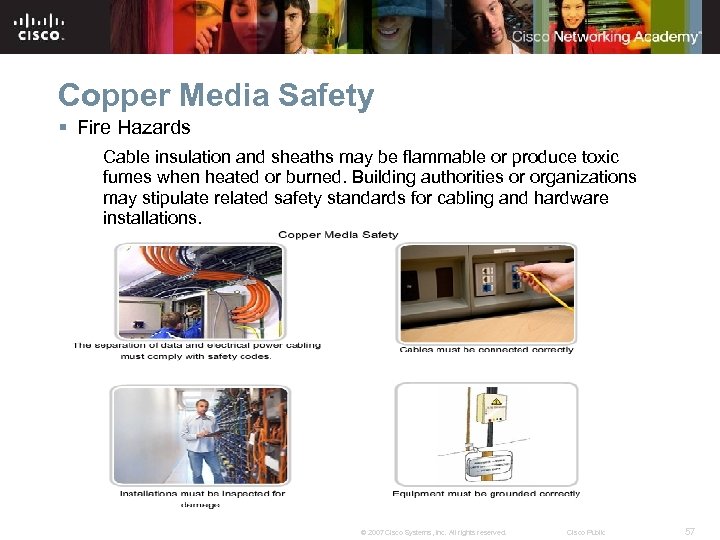 Copper Media Safety § Fire Hazards Cable insulation and sheaths may be flammable or