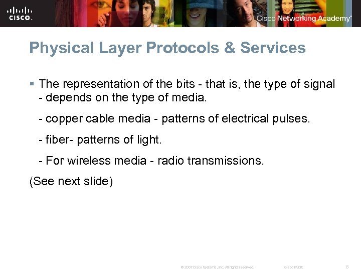 Physical Layer Protocols & Services § The representation of the bits - that is,