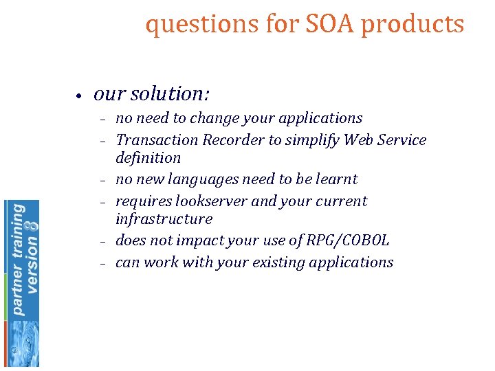 questions for SOA products • our solution: – – – no need to change