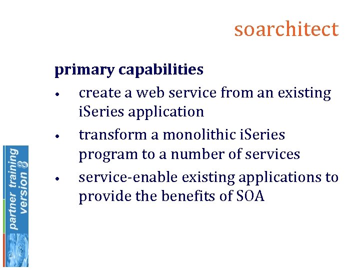 soarchitect primary capabilities • create a web service from an existing i. Series application