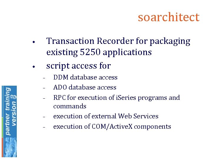 soarchitect Transaction Recorder for packaging existing 5250 applications script access for • • –