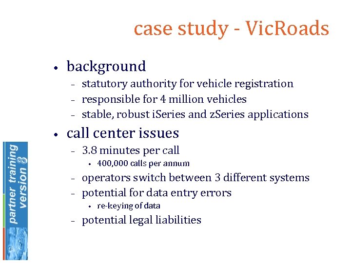 case study - Vic. Roads • background – – – • statutory authority for
