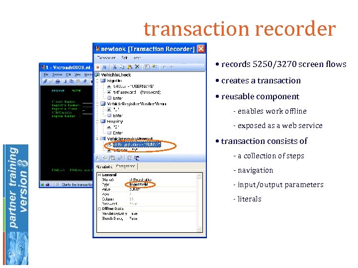 transaction recorder • records 5250/3270 screen flows • creates a transaction • reusable component