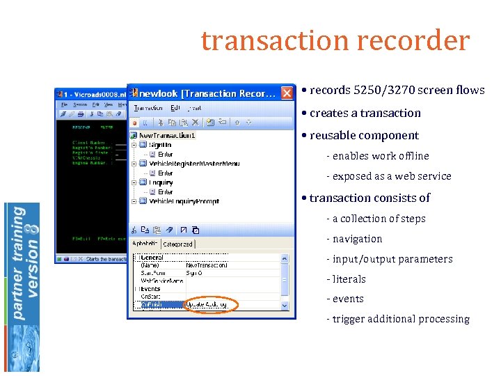 transaction recorder • records 5250/3270 screen flows • creates a transaction • reusable component