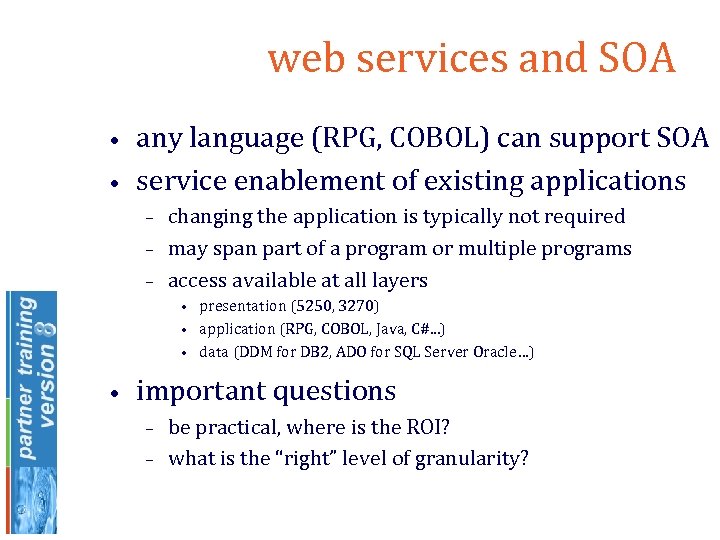 web services and SOA • • any language (RPG, COBOL) can support SOA service