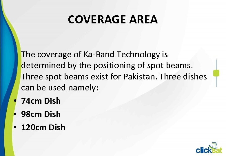 COVERAGE AREA The coverage of Ka-Band Technology is determined by the positioning of spot