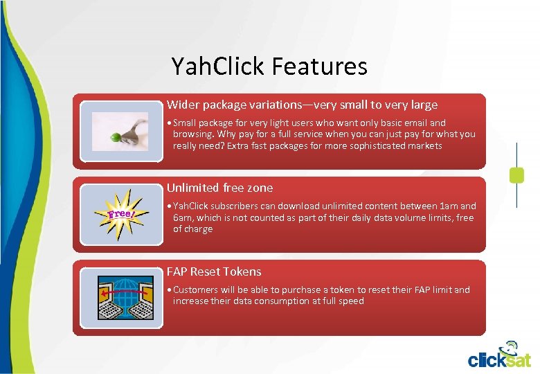 Yah. Click Features Wider package variations—very small to very large • Small package for