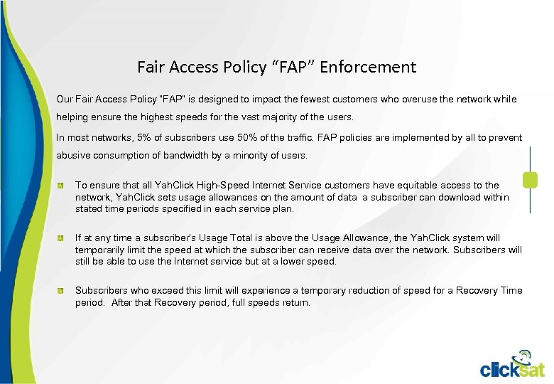 Fair Access Policy “FAP” Enforcement Our Fair Access Policy “FAP” is designed to impact