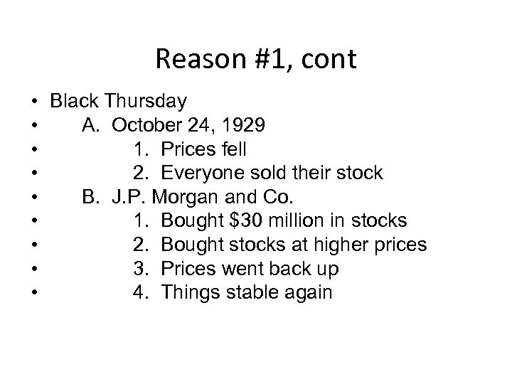 Reason #1, cont • Black Thursday • A. October 24, 1929 • 1. Prices