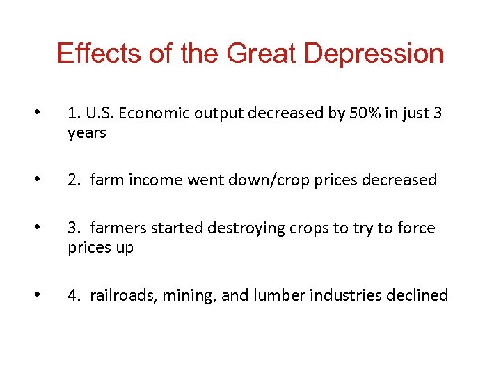 Effects of the Great Depression • 1. U. S. Economic output decreased by 50%