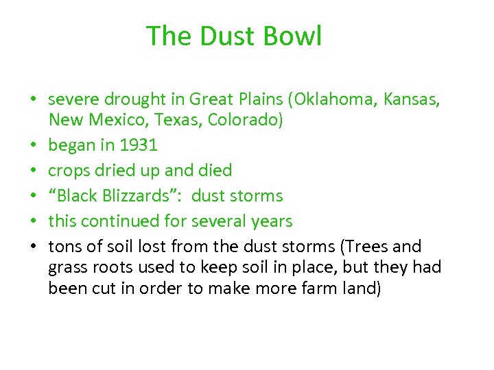 The Dust Bowl • severe drought in Great Plains (Oklahoma, Kansas, New Mexico, Texas,