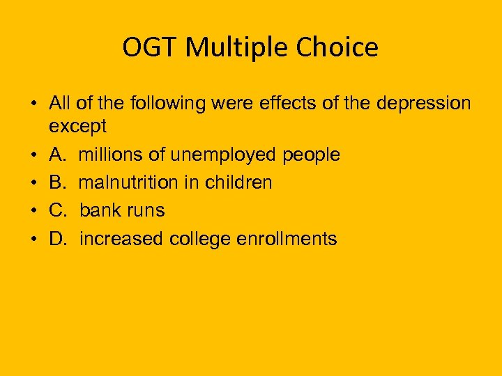 OGT Multiple Choice • All of the following were effects of the depression except