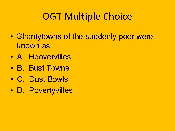 OGT Multiple Choice • Shantytowns of the suddenly poor were known as • A.