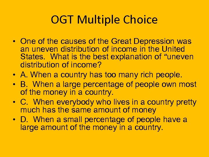 OGT Multiple Choice • One of the causes of the Great Depression was an