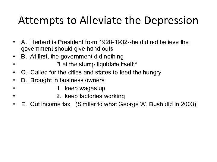 Attempts to Alleviate the Depression • A. Herbert is President from 1928 -1932 --he