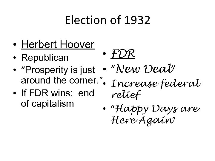 Election of 1932 • Herbert Hoover • FDR • Republican • “Prosperity is just