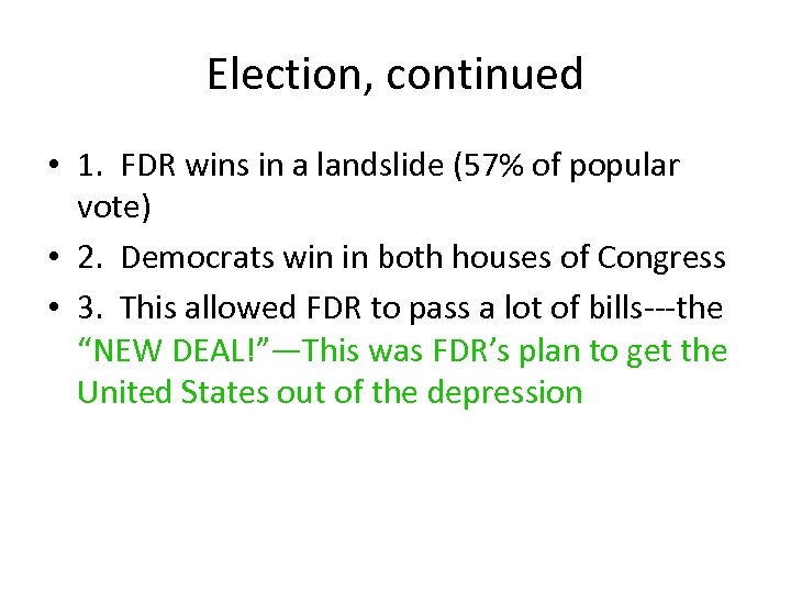 Election, continued • 1. FDR wins in a landslide (57% of popular vote) •