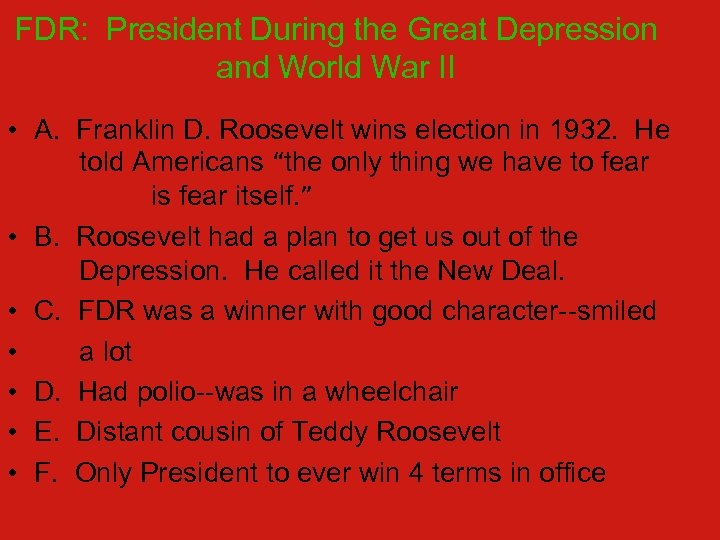 FDR: President During the Great Depression and World War II • A. Franklin D.