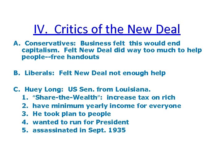 IV. Critics of the New Deal A. Conservatives: Business felt this would end capitalism.