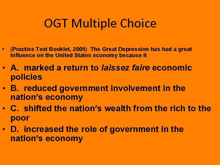 OGT Multiple Choice • (Practice Test Booklet, 2005) The Great Depression has had a