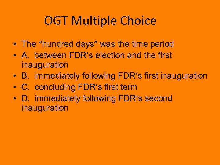 OGT Multiple Choice • The “hundred days” was the time period • A. between