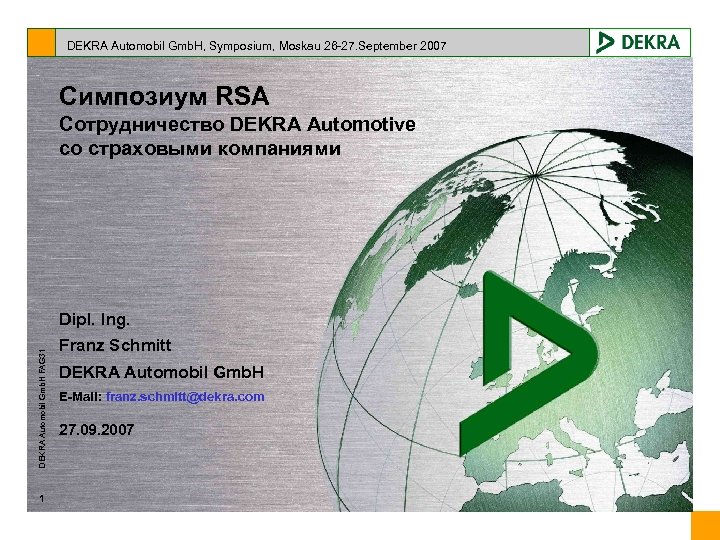 DEKRA Automobil Gmb. H, Symposium, Moskau 26 -27. September 2007 Симпозиум RSA Сотрудничество DEKRA