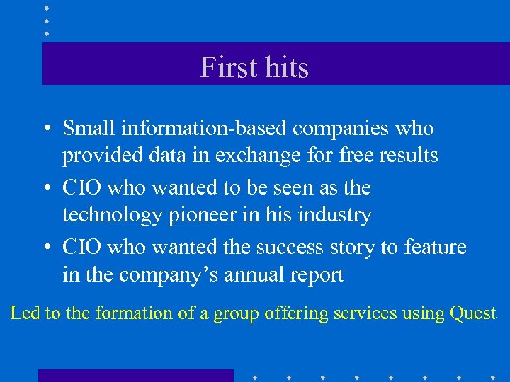 First hits • Small information-based companies who provided data in exchange for free results