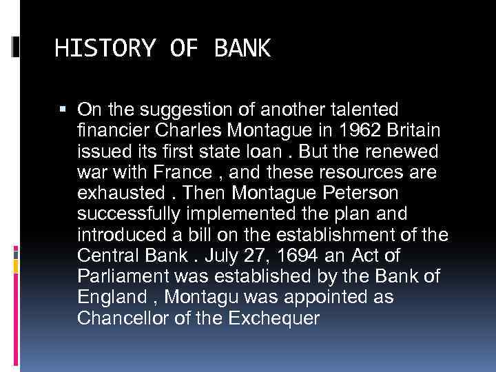 HISTORY OF BANK On the suggestion of another talented financier Charles Montague in 1962