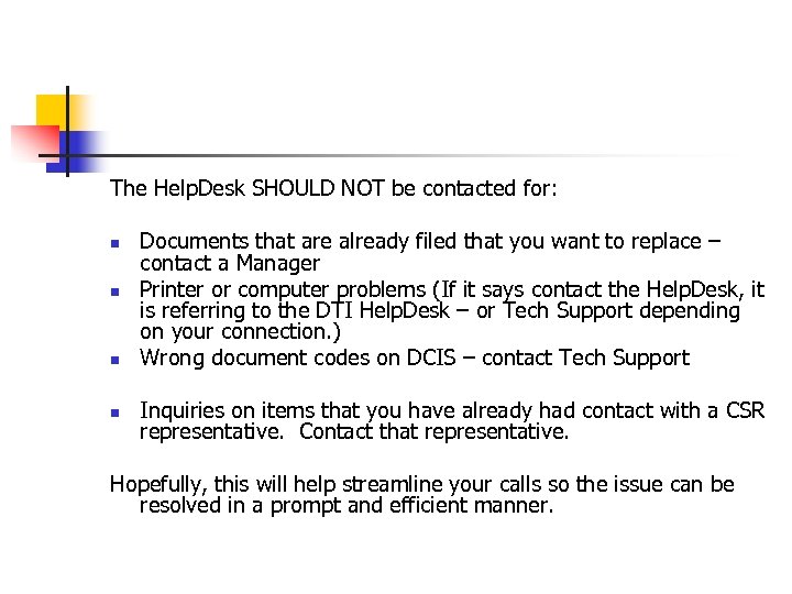 The Help. Desk SHOULD NOT be contacted for: n n Documents that are already