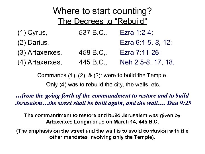 Where to start counting? The Decrees to “Rebuild” (1) Cyrus, (2) Darius, (3) Artaxerxes,