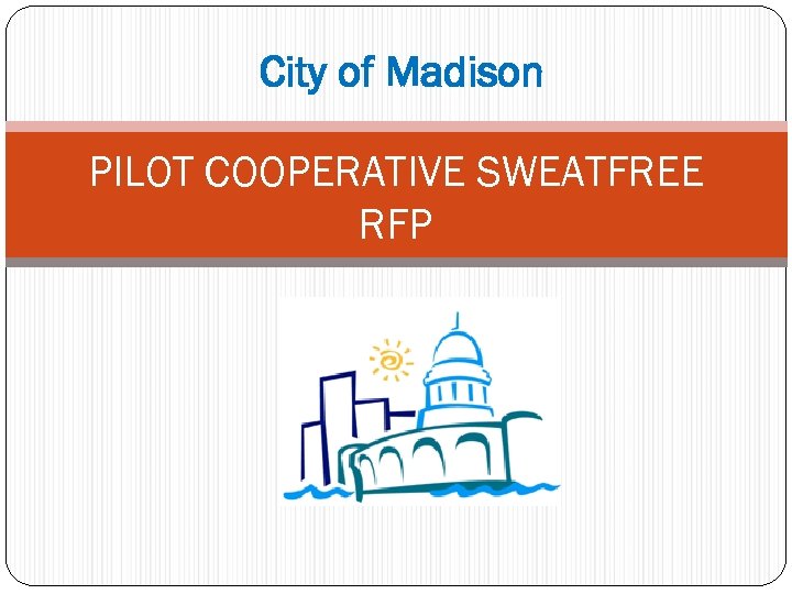 City of Madison PILOT COOPERATIVE SWEATFREE RFP 