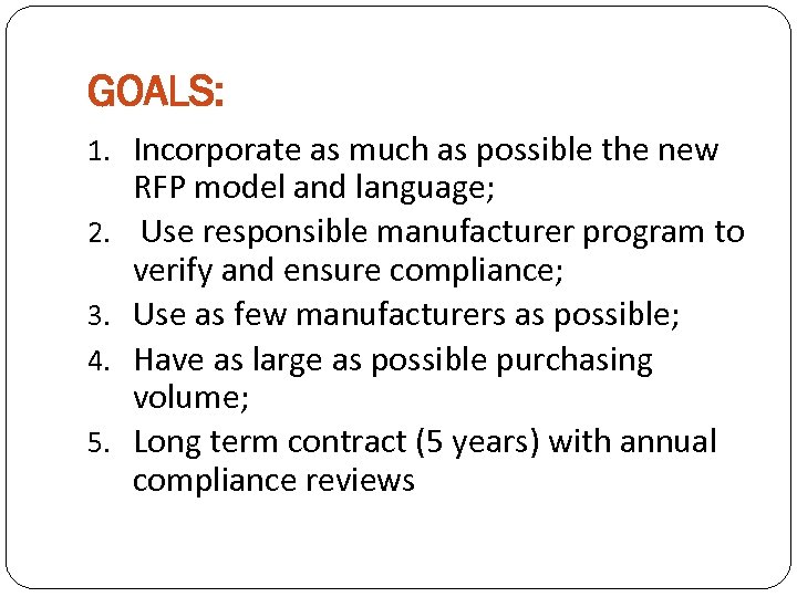 GOALS: 1. Incorporate as much as possible the new 2. 3. 4. 5. RFP