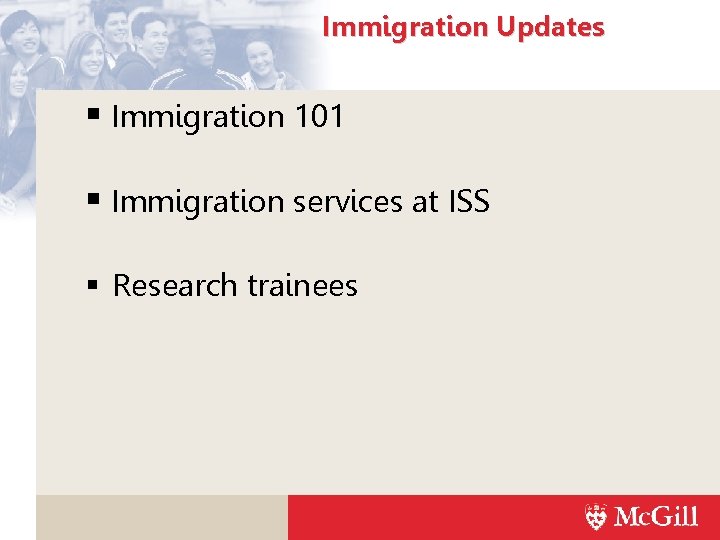 Immigration Updates Immigration 101 Immigration services at ISS Research trainees 