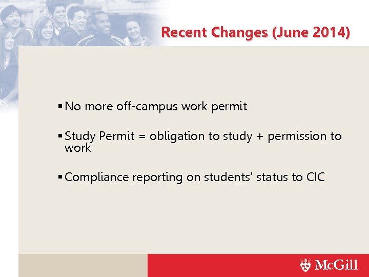 Recent Changes (June 2014) No more off-campus work permit Study Permit = obligation to