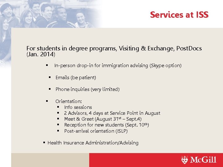 Services at ISS For students in degree programs, Visiting & Exchange, Post. Docs (Jan.
