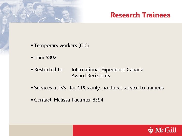 Research Trainees Temporary workers (CIC) Imm 5802 Restricted to: International Experience Canada Award Recipients