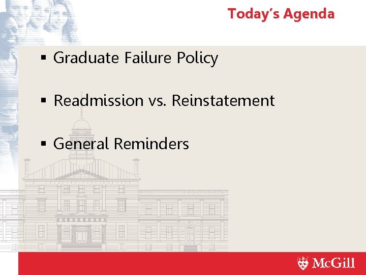 Today’s Agenda Graduate Failure Policy Readmission vs. Reinstatement General Reminders 