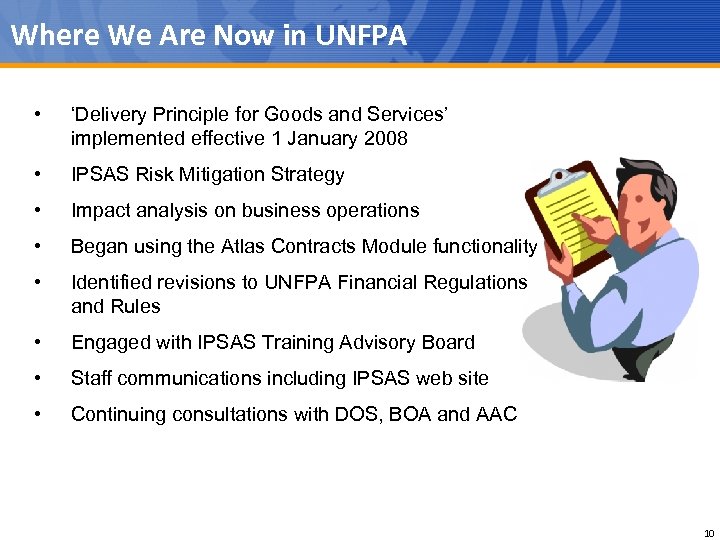 Where We Are Now in UNFPA • ‘Delivery Principle for Goods and Services’ implemented