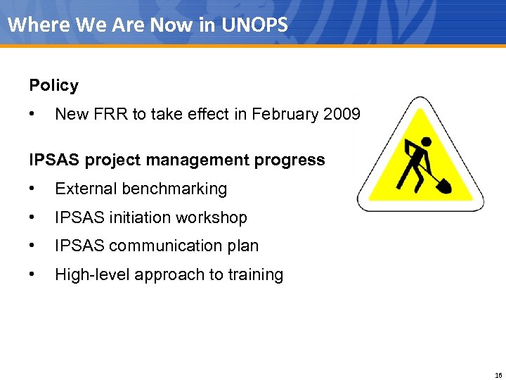 Where We Are Now in UNOPS Policy • New FRR to take effect in