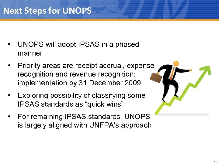 Next Steps for UNOPS • UNOPS will adopt IPSAS in a phased manner •