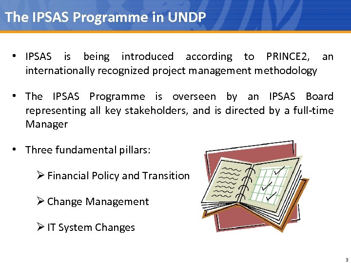The IPSAS Programme in UNDP • IPSAS is being introduced according to PRINCE 2,