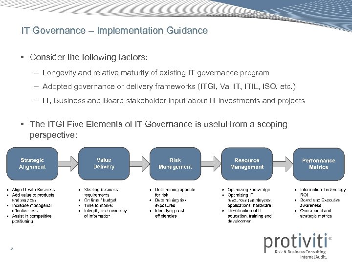 IT Governance – Implementation Guidance • Consider the following factors: – Longevity and relative