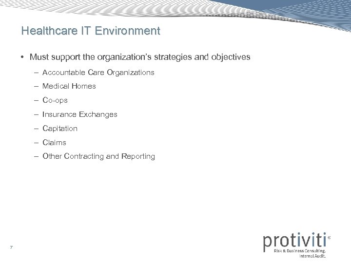 Healthcare IT Environment • Must support the organization’s strategies and objectives – Accountable Care