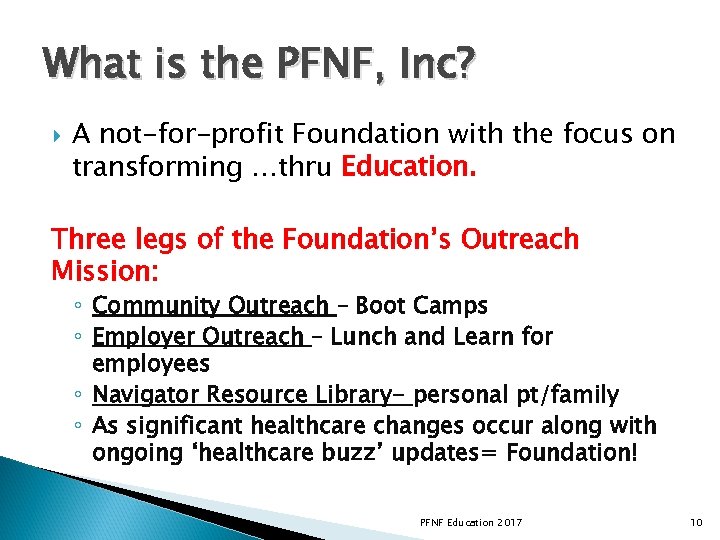 What is the PFNF, Inc? A not-for-profit Foundation with the focus on transforming …thru