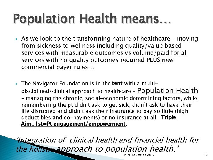 Population Health means… As we look to the transforming nature of healthcare – moving